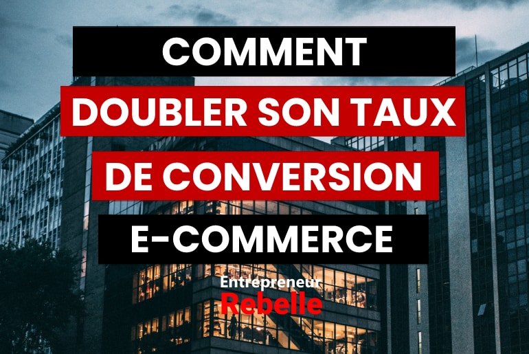 Comment doubler son taux de conversion e-commerce en 2022