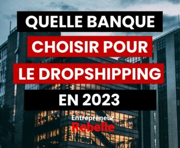 Quelle banque pour le Dropshipping faut il choisir en 2023