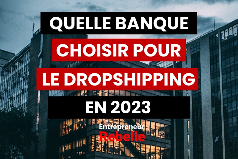 Quelle banque pour le Dropshipping faut il choisir en 2023