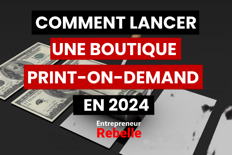 Comment lancer une boutique de Print-on-demand en 2024